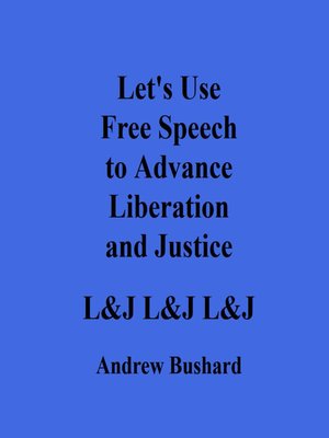 cover image of Let's Use Free Speech to Advance Liberation and Justice